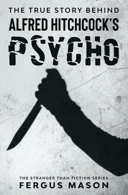 Prawdziwa historia stojąca za filmem „Psychoza” Alfreda Hitchcocka - The True Story Behind Alfred Hitchcock's Psycho