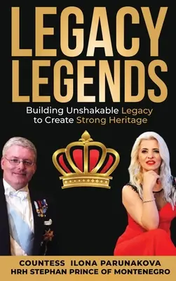 Legacy Legends: Budowanie niezachwianego dziedzictwa w celu stworzenia silnego dziedzictwa - Legacy Legends: Building Unshakable Legacy To Create Strong Heritage