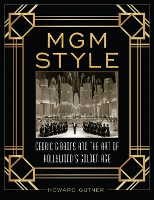 Styl MGM: Cedric Gibbons i sztuka złotego wieku Hollywood - MGM Style: Cedric Gibbons and the Art of the Golden Age of Hollywood