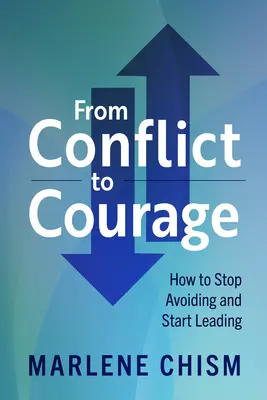 Od konfliktu do odwagi: Jak przestać unikać i zacząć przewodzić - From Conflict to Courage: How to Stop Avoiding and Start Leading