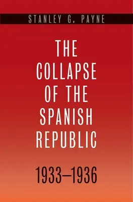 Upadek hiszpańskiej republiki, 1933-1936: Początki wojny domowej - Collapse of the Spanish Republic, 1933-1936: Origins of the Civil War