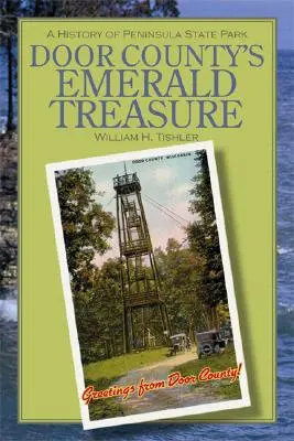 Szmaragdowy skarb hrabstwa Door: Historia parku stanowego Peninsula - Door County's Emerald Treasure: A History of Peninsula State Park