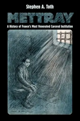 Mettray: Historia najbardziej czczonego zakładu karnego we Francji - Mettray: A History of France's Most Venerated Carceral Institution