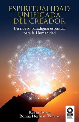 Espiritualidad unificada del Creador: Nowy duchowy paradygmat dla ludzkości - Espiritualidad unificada del Creador: Un nuevo paradigma espiritual para la Humanidad