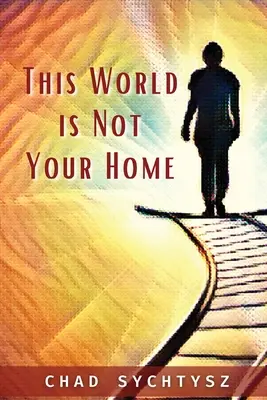 Ten świat nie jest twoim domem - This World Is Not Your Home