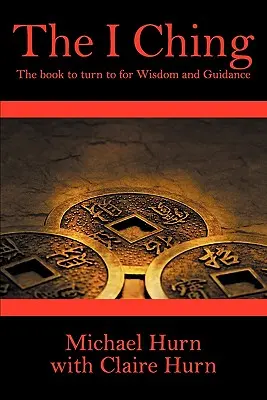 I Ching: Księga, do której należy się zwrócić po mądrość i wskazówki - The I Ching: The Book to Turn to for Wisdom and Guidance