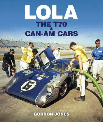 Lola: Samochody T70 i Can-Am - Lola: The T70 and Can-Am Cars