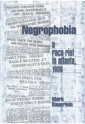 Negrofobia: zamieszki na tle rasowym w Atlancie w 1906 r. - Negrophobia: A Race Riot in Atlanta, 1906