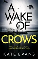 Wake of Crows - Pierwsza część nowej, porywającej serii policyjnych kryminałów osadzonych w Scarborough - Wake of Crows - The first in a completely thrilling new police procedural series set in Scarborough