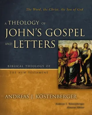 Teologia Ewangelii i listów Jana - A Theology of John's Gospel and Letters