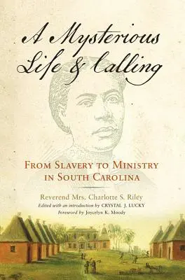 Tajemnicze życie i powołanie: Od niewolnictwa do służby w Karolinie Południowej - Mysterious Life and Calling: From Slavery to Ministry in South Carolina