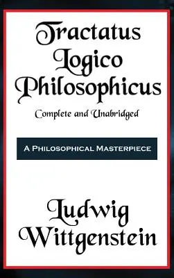 Tractatus Logico-Philosophicus Complete and Unabridged (Traktat logiczno-filozoficzny w całości i bez skrótów) - Tractatus Logico-Philosophicus Complete and Unabridged