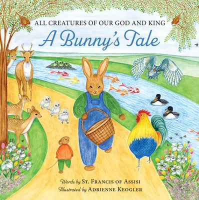 Wszystkie stworzenia naszego Boga i Króla: A Bunny's Tale - All Creatures of Our God and King: A Bunny's Tale