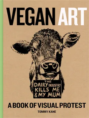 Sztuka wegańska: Księga wizualnego protestu - Vegan Art: A Book of Visual Protest