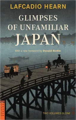 Spojrzenia na nieznaną Japonię: Dwa tomy w jednym - Glimpses of Unfamiliar Japan: Two Volumes in One