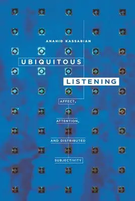 Wszechobecne słuchanie: Afekt, uwaga i rozproszona podmiotowość - Ubiquitous Listening: Affect, Attention, and Distributed Subjectivity