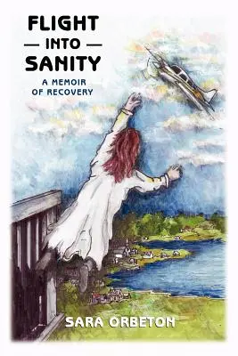 Flight Into Sanity: Wspomnienie powrotu do zdrowia - Flight Into Sanity: A Memoir of Recovery