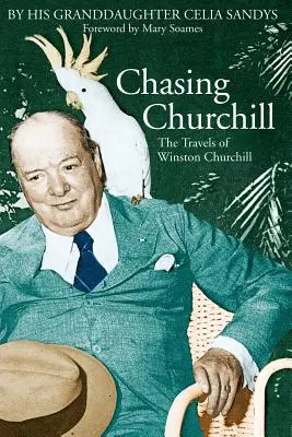 W pogoni za Churchillem: Podróże Winstona Churchilla - Chasing Churchill: The Travels of Winston Churchill