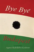 Bye Bye Budapest - Autobiografia - Bye Bye Budapest - An Autobiography
