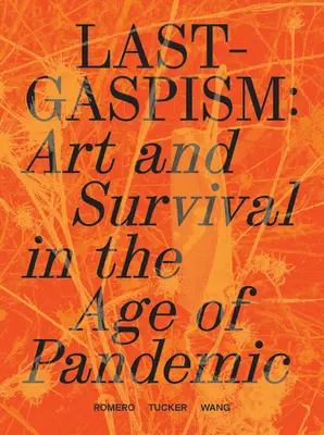 Lastgaspism: Sztuka i przetrwanie w dobie pandemii - Lastgaspism: Art and Survival in the Age of Pandemic