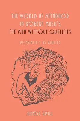 Świat jako metafora w „Człowieku bez właściwości” Roberta Musila: Możliwość jako rzeczywistość - The World as Metaphor in Robert Musil's the Man Without Qualities: Possibility as Reality