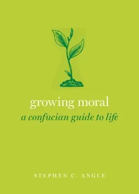 Wzrastająca moralność: konfucjański przewodnik po życiu - Growing Moral: A Confucian Guide to Life