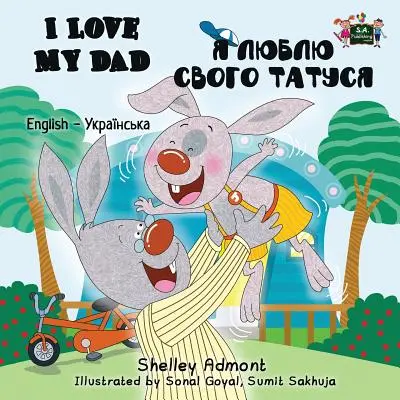 Kocham mojego tatę: Wydanie dwujęzyczne angielsko-ukraińskie - I Love My Dad: English Ukrainian Bilingual Edition