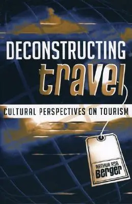 Dekonstrukcja podróży: Kulturowe perspektywy turystyki - Deconstructing Travel: Cultural Perspectives on Tourism