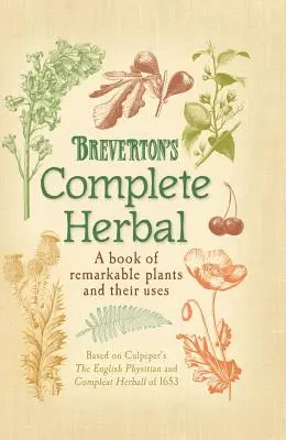 Breverton's Complete Herbal: Księga niezwykłych roślin i ich zastosowań - Breverton's Complete Herbal: A Book of Remarkable Plants and Their Uses