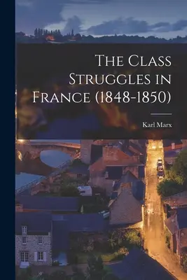 Walki klasowe we Francji (1848-1850) - The Class Struggles in France (1848-1850)