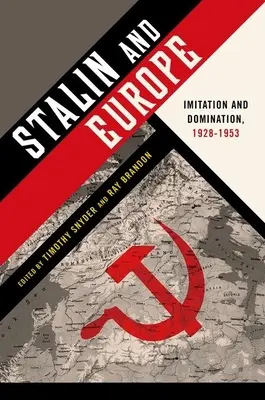 Stalin i Europa: imitacja i dominacja, 1928-1953 - Stalin and Europe: Imitation and Domination, 1928-1953