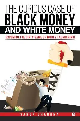 Ciekawy przypadek czarnych i białych pieniędzy: Ujawnienie brudnej gry prania brudnych pieniędzy! - The Curious Case of Black Money and White Money: Exposing the Dirty Game of Money Laundering!