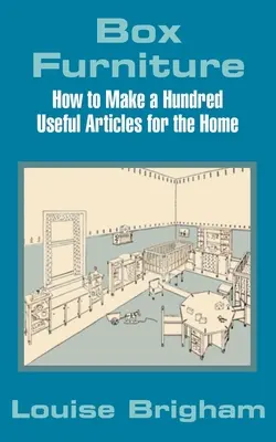 Meble skrzyniowe: Jak zrobić sto przydatnych artykułów do domu - Box Furniture: How to Make a Hundred Useful Articles for the Home