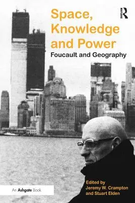 Przestrzeń, wiedza i władza: Foucault i geografia - Space, Knowledge and Power: Foucault and Geography