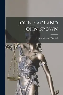 John Kagi i John Brown - John Kagi and John Brown