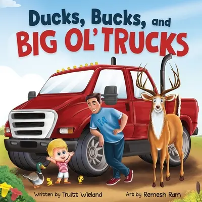 Kaczki, kaczki i wielkie ciężarówki: Książka o więzi ojca i syna - Ducks, Bucks, and Big Ol' Trucks: A Book about Father and Son Bonding