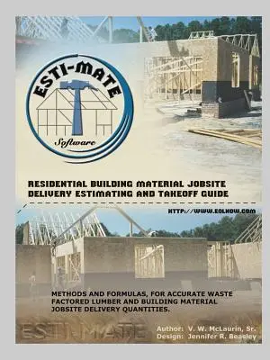 Materiały budowlane do budynków mieszkalnych - przewodnik po budowie, dostawie, szacowaniu i odbiorze - Residential Building Material Jobsite, Delivery, Estimating and Takeoff Guide