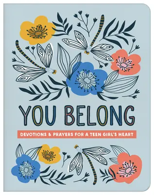 You Belong (Teen Girl): Nabożeństwa i modlitwy za serce nastoletniej dziewczyny - You Belong (Teen Girl): Devotions and Prayers for a Teen Girl's Heart