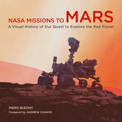 Misje NASA na Marsa: Wizualna historia naszej wyprawy na Czerwoną Planetę - NASA Missions to Mars: A Visual History of Our Quest to Explore the Red Planet