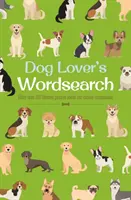 Dog Lover's Wordsearch - Ponad 100 zagadek tematycznych o naszych psich towarzyszach - Dog Lover's Wordsearch - More than 100 Themed Puzzles about our Canine Companions