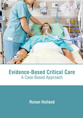 Opieka krytyczna oparta na dowodach: A Case-Based Approach - Evidence-Based Critical Care: A Case-Based Approach