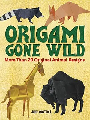 Origami Gone Wild: Ponad 20 oryginalnych projektów zwierząt - Origami Gone Wild: More Than 20 Original Animal Designs