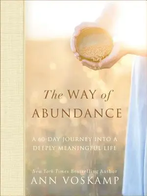 Droga obfitości: 60-dniowa podróż do głęboko znaczącego życia - The Way of Abundance: A 60-Day Journey Into a Deeply Meaningful Life