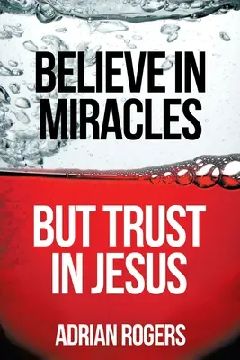 Uwierz w cuda, ale zaufaj Jezusowi - Believe in Miracles, But Trust in Jesus