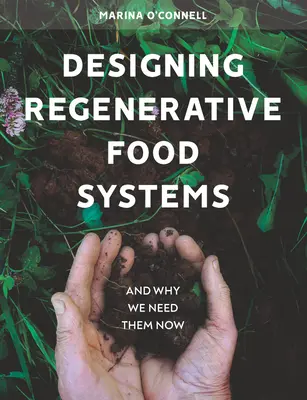 Projektowanie regeneracyjnych systemów żywnościowych - i dlaczego potrzebujemy ich teraz - Designing Regenerative Food Systems - And Why We Need Them Now