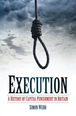 Egzekucja: Historia kary śmierci w Wielkiej Brytanii - Execution: A History of Capital Punishment in Britain