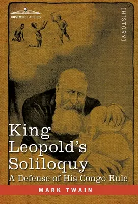 Solilokwium króla Leopolda: Obrona jego rządów w Kongo - King Leopold's Soliloquy: A Defense of his Congo Rule