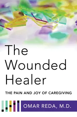 The Wounded Healer: Ból i radość opieki - The Wounded Healer: The Pain and Joy of Caregiving