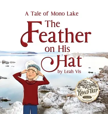 Pióro na jego kapeluszu: opowieść o jeziorze Mono - The Feather on His Hat: A Tale of Mono Lake