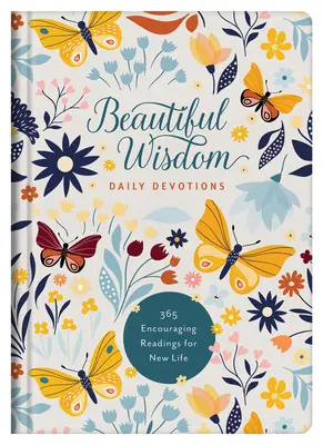 Beautiful Wisdom Daily Devotions: 365 zachęcających lektur dla nowego życia - Beautiful Wisdom Daily Devotions: 365 Encouraging Readings for New Life